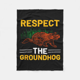 Respect The Groundhog Celebrate Groundhog Day Fleece Blanket