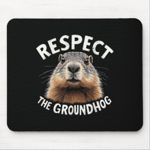 Respect The Groundhog Celebrate Groundhog Day With Mouse Pad