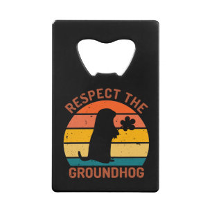 Respect The Groundhog Credit Card Bottle Opener
