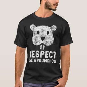 Respect The Groundhog Day 2022 Woodchuck T-Shirt