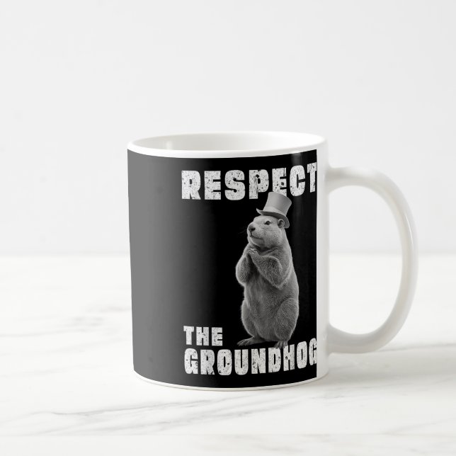 Respect The Groundhog Day Respect The Groundhog _1 Coffee Mug (Right)