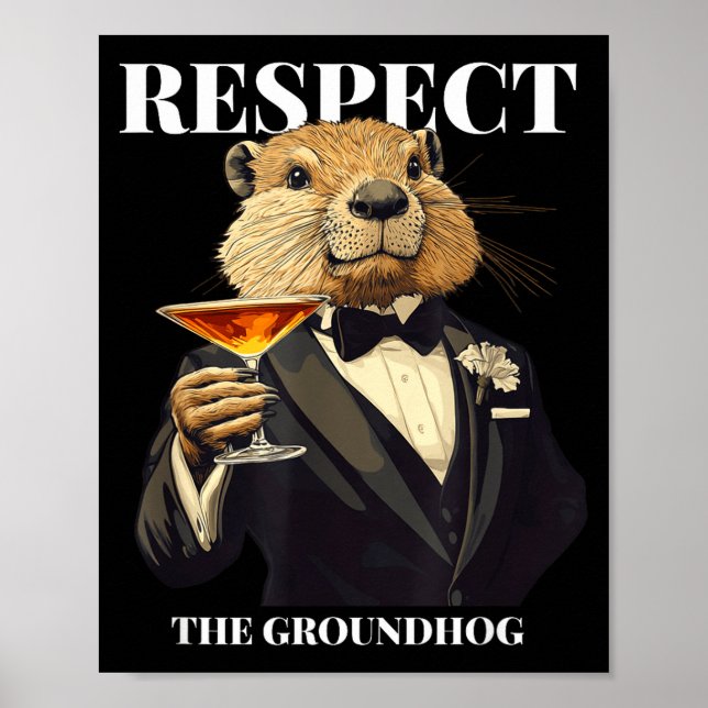 Respect The Groundhog Funny Ground Hog In Tuxedo  Poster (Front)