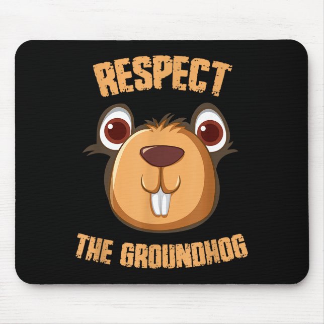 Respect The Groundhog Funny Groundhog Day _1  Mouse Pad (Front)