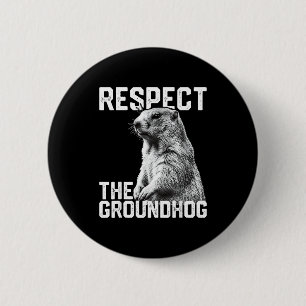 Respect The Groundhog Funny Groundhog Day Animal L Button
