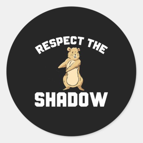 Respect The Groundhog Funny Groundhog Day Holiday Classic Round Sticker
