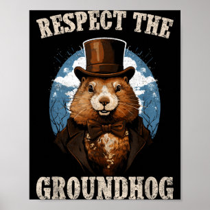 Respect The Groundhog Funny Groundhog Day  Poster