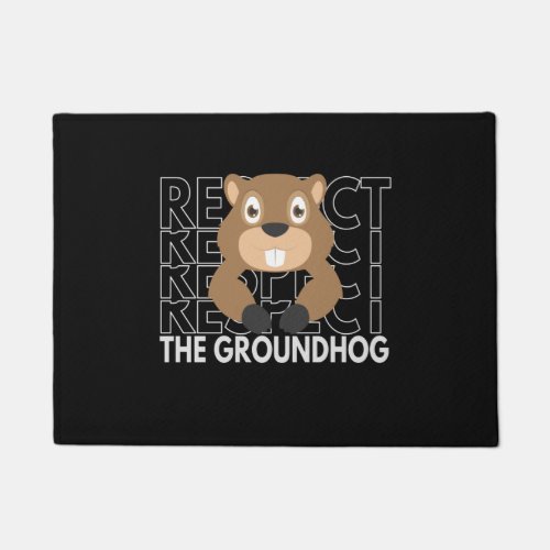 Respect the Groundhog Funny Saying Gift Doormat
