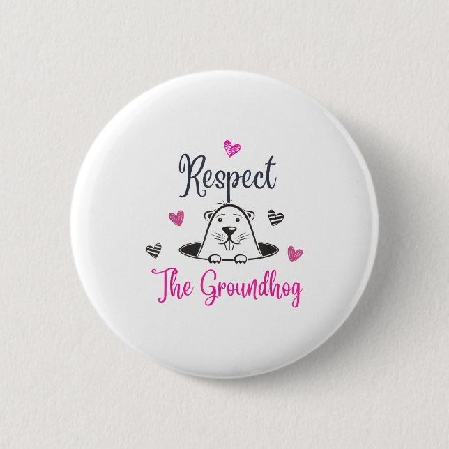 Respect The Groundhog, Funny Woodchuck Groundhog D Button (Front)