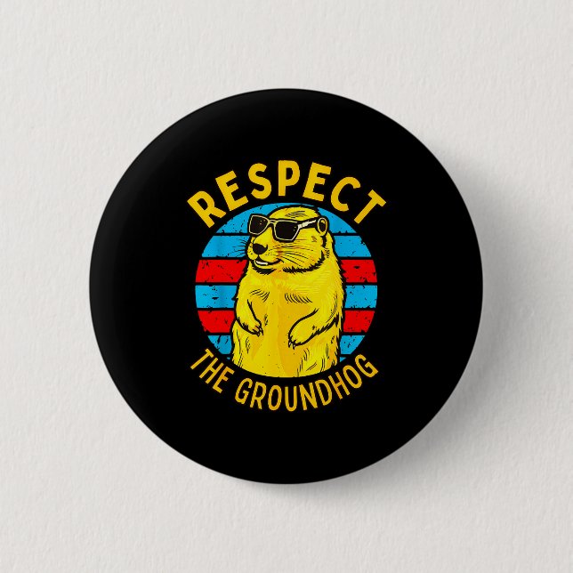 Respect The Groundhog Funny Woodchuck Groundhog Da Button (Front)