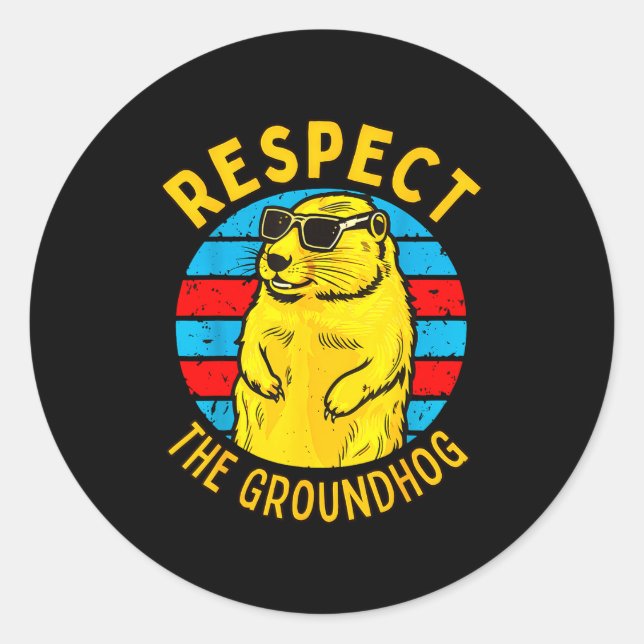 Respect The Groundhog Funny Woodchuck Groundhog Da Classic Round Sticker (Front)