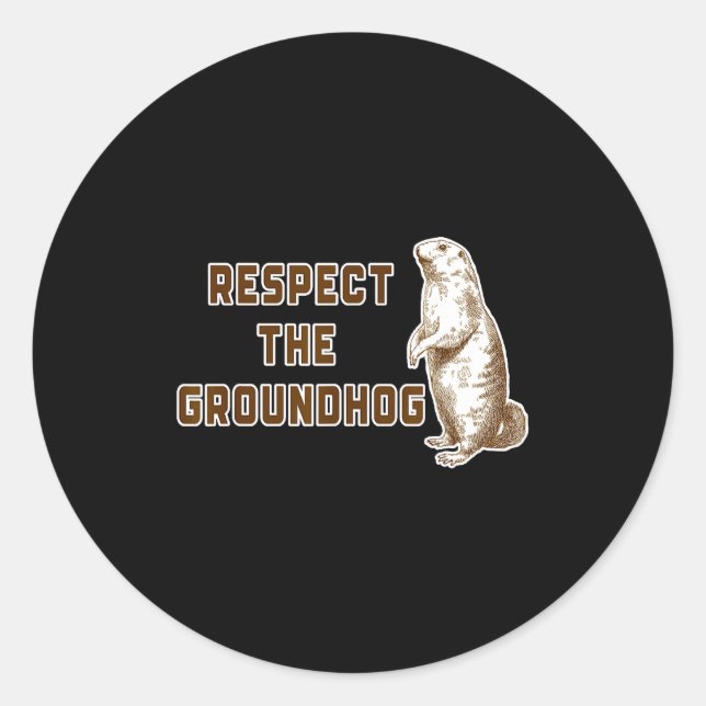 Respect The Groundhog Funny Woodchuck Image Ground Classic Round Sticker (Front)