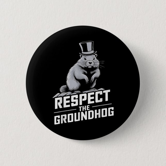 Respect The Groundhog Ground Hog Day _2  Button (Front)