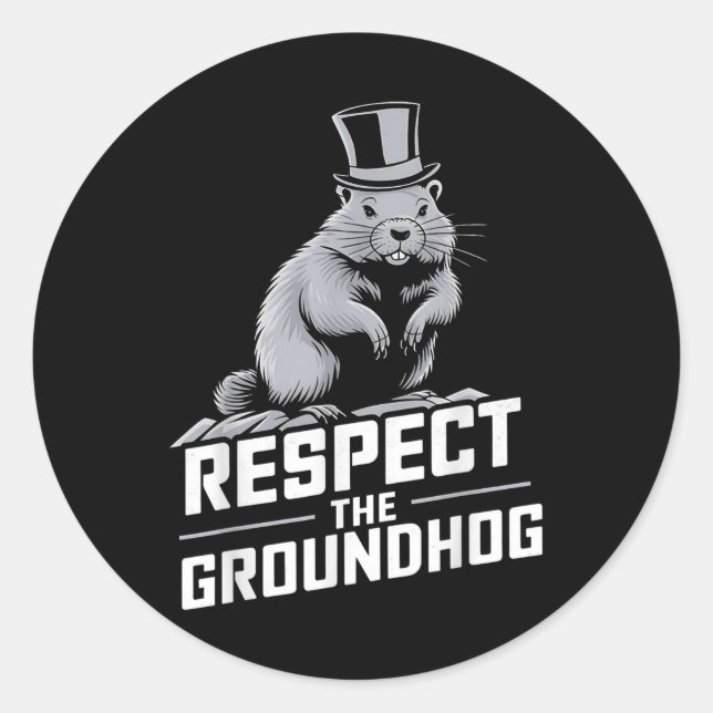 Respect The Groundhog Ground Hog Day _2  Classic Round Sticker (Front)