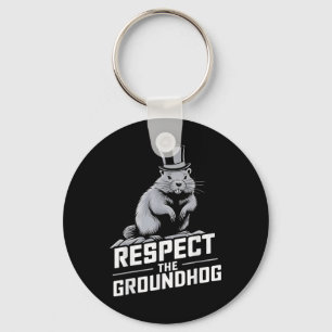 Respect The Groundhog Ground Hog Day _2 Keychain