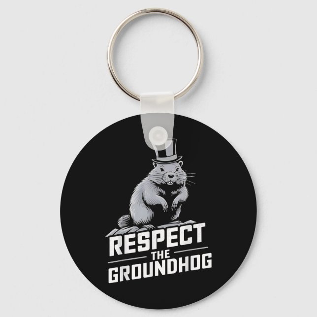Respect The Groundhog Ground Hog Day _2  Keychain (Front)