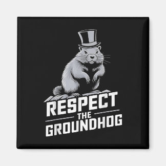 Respect The Groundhog Ground Hog Day _2  Magnet