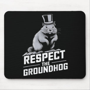 Respect The Groundhog Ground Hog Day _2  Mouse Pad