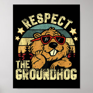 Respect The Groundhog Ground Hog Day Holiday Funny Poster