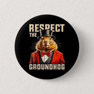 Respect The Groundhog Ground Hog Day Men Women Hol Button
