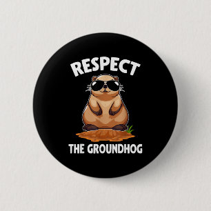 Respect The Groundhog Groundhog Lover Happy Ground Button