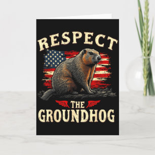 Respect The Groundhog Happy Ground-hog Day _1  Card