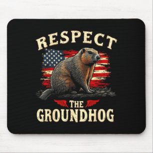 Respect The Groundhog Happy Ground-hog Day _1 Mouse Pad