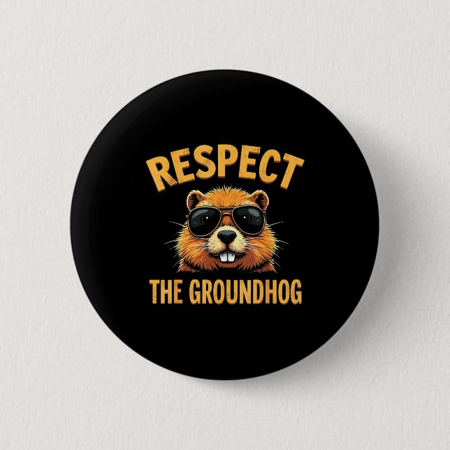 Respect The Groundhog Happy Ground-hog Day _2  Button (Front)