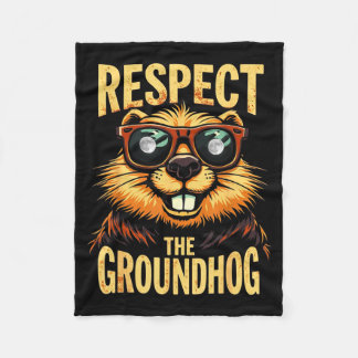 Respect The Groundhog Happy Groundhog Day _1  Fleece Blanket