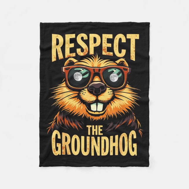 Respect The Groundhog Happy Groundhog Day _1  Fleece Blanket (Front)