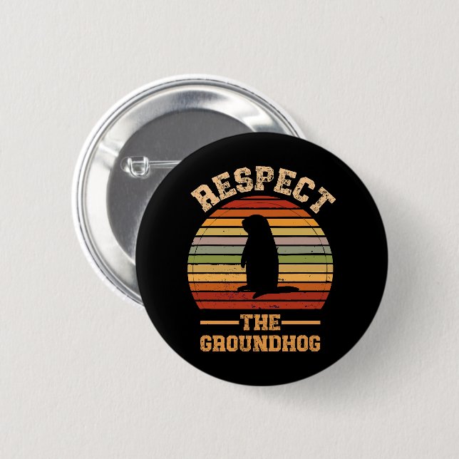 Respect The Groundhog Holiday Button (Front & Back)