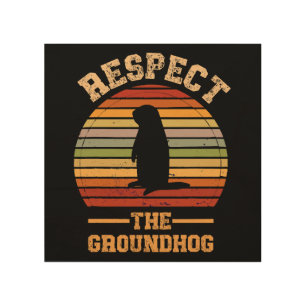 Respect The Groundhog Holiday Wood Wall Art