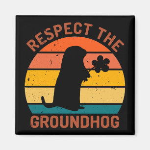 Respect The Groundhog Magnet