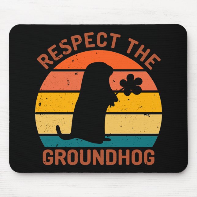 Respect The Groundhog Mouse Pad (Front)