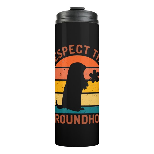 Respect The Groundhog Thermal Tumbler (Front)