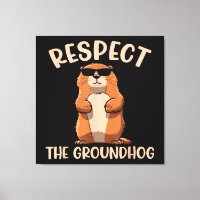Respect The Groundhog -Woodchuck Groundhog Day