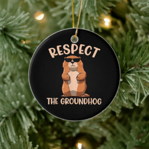 Respect The Groundhog -Woodchuck Groundhog Day Ceramic Ornament