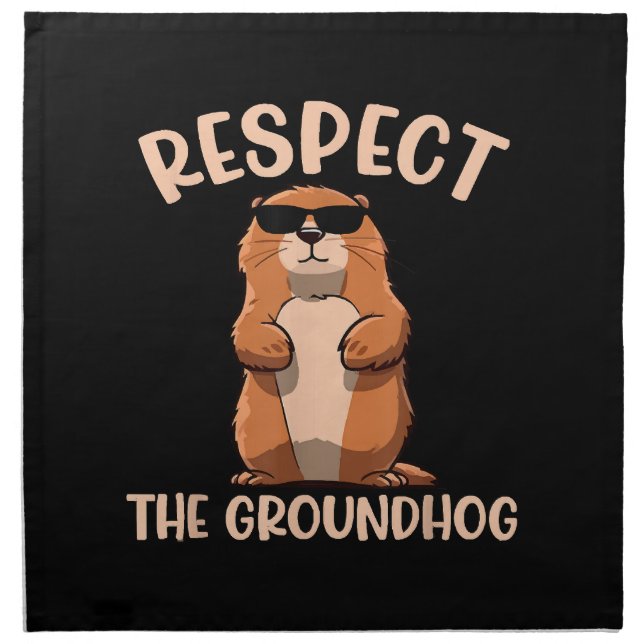 Respect The Groundhog -Woodchuck Groundhog Day Cloth Napkin (Front)