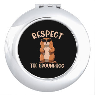 Respect The Groundhog -Woodchuck Groundhog Day Compact Mirror