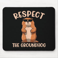 Respect The Groundhog -Woodchuck Groundhog Day
