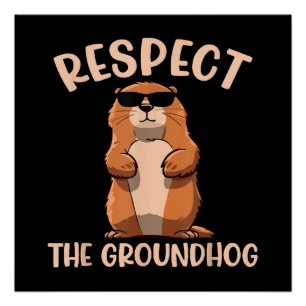 Respect The Groundhog -Woodchuck Groundhog Day Poster