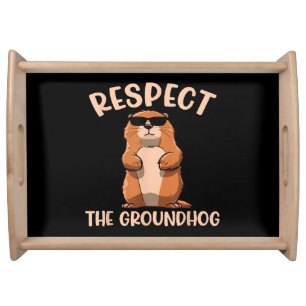 Respect The Groundhog -Woodchuck Groundhog Day Serving Tray