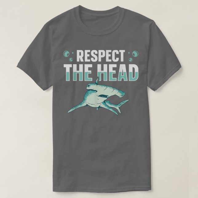 Respect the head Design for a Hammerhead Shark Lov T-Shirt (Design Front)