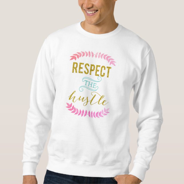 Respect the hustle basic sweatshirt (Front)