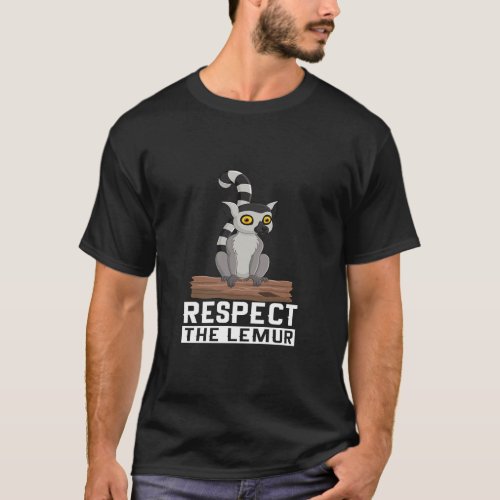 Respect The Lemur I Lemur Monkey I Cute Lemur I Ki T_Shirt