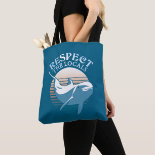 Respect The Locals - Dolphin Awareness Quote Tote Bag