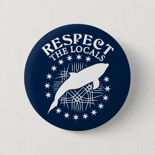 Respect The Locals - Dolphin Lover Quote Button (Front)