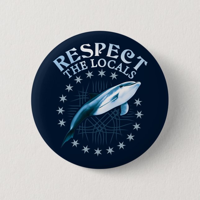 Respect The Locals - Dolphin Lover Quote Button (Front)