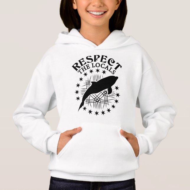 Respect The Locals - Dolphin Lover Quote Hoodie (Front)