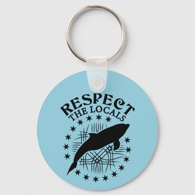 Respect The Locals - Dolphin Lover Quote Keychain (Front)