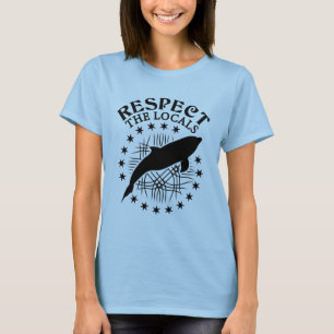Respect The Locals - Dolphin Lover Quote T-Shirt